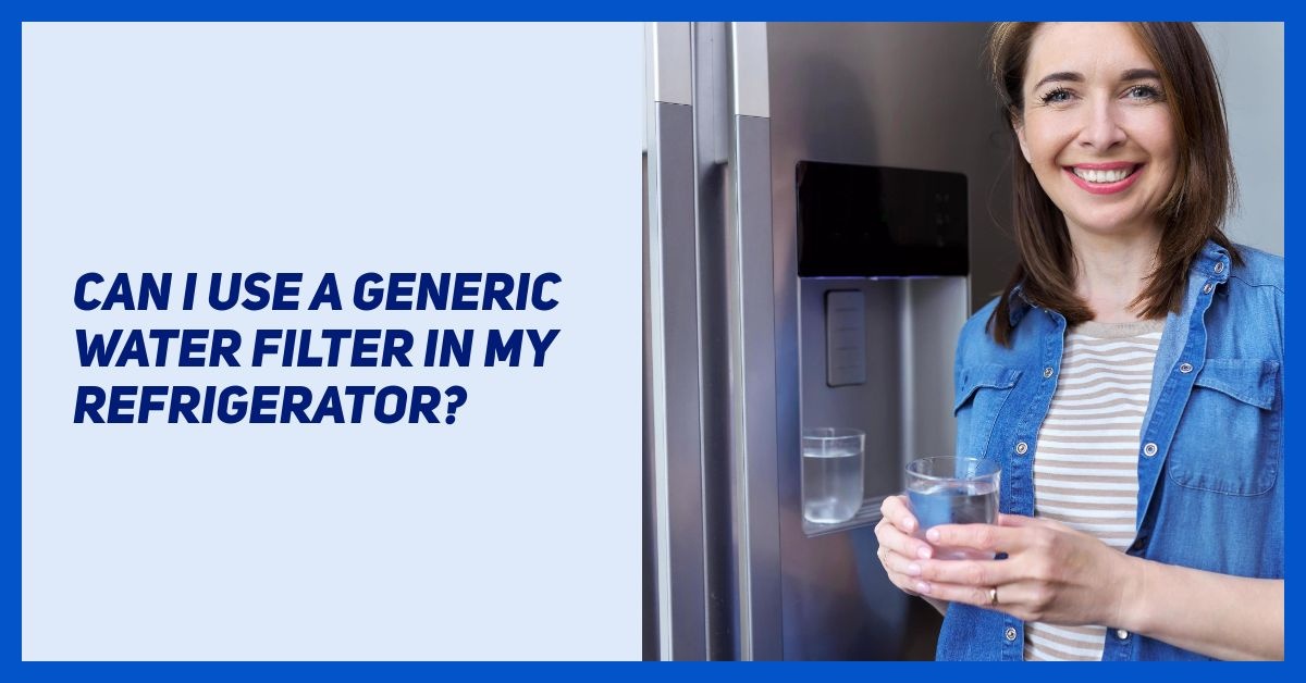 use generic water filter in refrigerator